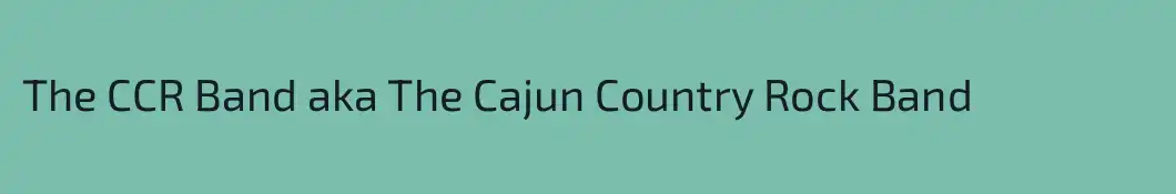 The CCR Band aka The Cajun Country Rock Band